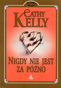 Nigdy nie jest za późno - Cathy Kelly - ebook