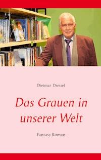 Das Grauen in unserer Welt - Dietmar Dressel - ebook