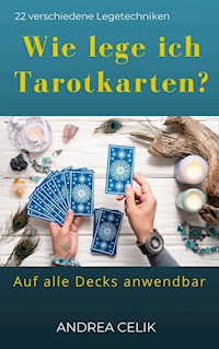 Wie lege ich Tarotkarten? - Andrea Celik - ebook