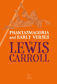 Phantasmagoria and Early Verses by Lewis Carroll - Lewis Carroll - ebook