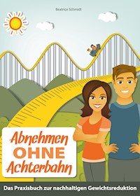 Abnehmen ohne Achterbahn - Beatrice Schmidt - ebook