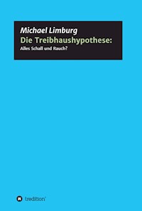 Die Treibhaushypothese: Alles Schall und Rauch? - Michael Limburg - ebook