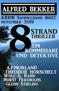 8 Strand Thriller um Kommissare und Detektive: Krimi Sammelband 8002 November 2019 - Alfred Bekker - ebook