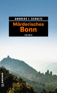 Mörderisches Bonn - Andreas J. Schulte - ebook