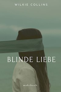 Blinde Liebe - Wilkie Collins - ebook
