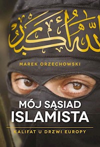 Mój sąsiad islamista - Marek Orzechowski - książka