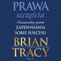 Prawa szczęścia. Niezawodny system zapewniania sobie sukcesu - Tracy Brian - audiobook
