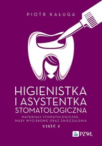 Higienistka i Asystentka Stomatologiczna. Materiały stomatologiczne, masy wyciskowe oraz znieczuleni - Kaługa Piotr - książka