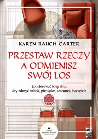 Przestaw rzeczy, a odmienisz swój los - Karen Rauch Carter - książka