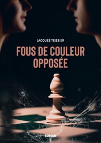 Fous de couleur opposée - Jacques Teissier - ebook