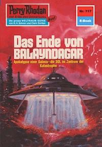 Perry Rhodan 717: Das Ende von Balayndagar -  william voltz - ebook