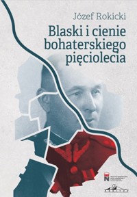 Blaski i cienie bohaterskiego pięciolecia - Rokicki Józef - książka
