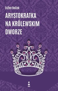 Arystokratka na królewskim dworze - Evžen Boček - audiobook + książka