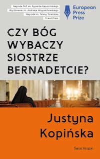 Czy Bóg wybaczy siostrze Bernadetcie? - Justyna Kopińska - ebook + książka