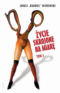 Życie skrojone na miarę. Tom 1. Krawiotka - Janusz „Krawiec” Wiśniewski - ebook + audiobook