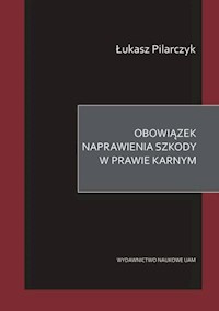 Obowiązek naprawienia szkody w prawie karnym - Pilarczyk Łukasz - książka