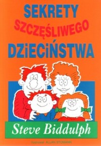 Sekrety szczęśliwego dzieciństwa - Biddulph Steve - ebook