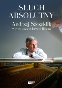 Słuch absolutny. - Illg Jerzy, Szczeklik Andrzej - książka