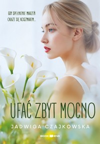 Ufać zbyt mocno - Jadwiga Czajkowska - ebook
