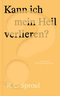 Kann ich mein Heil verlieren? - R. C. Sproul - ebook