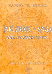 Die Jarlsblut - Saga - Rainer W. Grimm - ebook