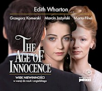 The Age of Innocence. Wiek niewinności w wersji do nauki angielskiego - Edith Wharton, Marta Fihel, Marcin Jażyński, Grzegorz Komerski - audiobook