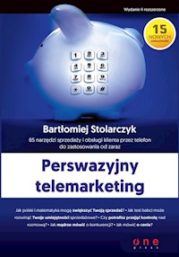 Perswazyjny telemarketing 65 narzędzi sprzedaży i obsługi klienta przez telefon do zastosowania - Stolarczyk Bartłomiej - książka