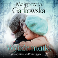 Wybór matki - Małgorzata Garkowska,  - ebook + audiobook + książka