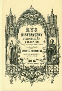 Rys historyczny zgromadzeń zakonnych obojej płci Tom 3 Zakony rycerskie i ordery państw - Ksiądz Beniamin - książka