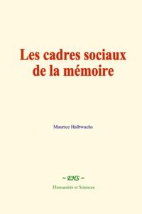 Les cadres sociaux de la mémoire - Halbwachs Maurice - ebook
