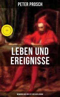 Leben und Ereignisse des Peter Prosch (Memoiren aus der Zeit der Aufklärung) - Peter Prosch - ebook