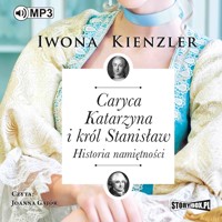 Caryca Katarzyna i król Stanisław. Historia namiętności - Kienzler  Iwona - ebook + audiobook + książka