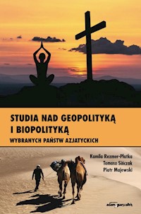 Studia nad geopolityką i biopolityką wybranych państw azjatyckich - Rezmer-Płotka Kamila, Sińczak Tomasz, Majewski Piotr - książka