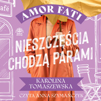 Amor fati. T. 3. Nieszczęścia chodzą parami - Karolina Tomaszewska - ebook + audiobook