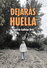 Dejarás huella - Agustín Gallego Ortiz - ebook