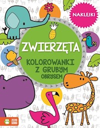 Zwierzęta Kolorowanki z grubym obrysem - - książka
