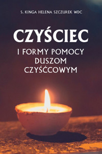 Czyściec i formy pomocy duszom czyśćcowym - Szczurek Kinga Helena - książka
