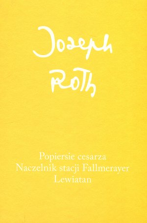 Popiersie cesarza. Naczelnik stacji Fallmerayer. Lewiatan - Joseph Roth - książka