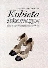 Kobieta i stereotypy : obraz kobiety w prozie polskiej po roku 1989 - Budrowska Kamila - ebook