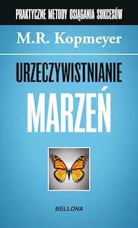 Urzeczywistnianie marzeń - M.R. Kopmeyer - ebook