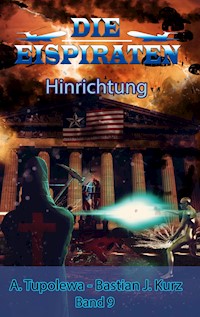Die Eispiraten 9 - Hinrichtung - Bastian J. Kurz - ebook