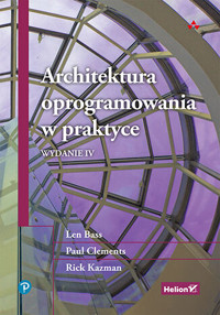 Architektura oprogramowania w praktyce. Wydanie IV - Paul Clements, Rick Kazman, Len Bass - książka