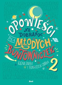 Opowieści na dobranoc dla młodych buntowniczek 2 - Francesca Cavallo, Elena Favilli - książka