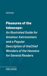 Pleasures of the telescope - Serviss - ebook