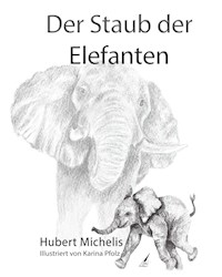 Der Staub der Elefanten - Hubert Michelis - ebook
