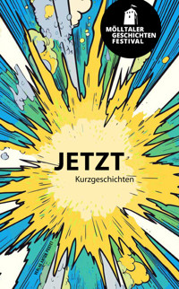 Mölltaler Geschichten Festival: Jetzt -  - ebook