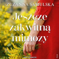 Jeszcze zakwitną mimozy - Zuzanna Samulska - ebook + audiobook + książka