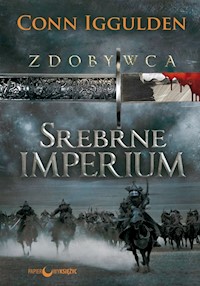 Zdobywca Tom 4 Srebrne imperium - Conn Iggulden - książka