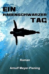 Ein rabenschwarzer Tag - Arnulf Meyer-Piening - ebook