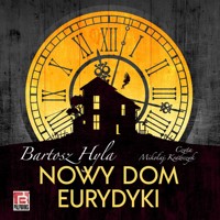 Nowy dom Eurydyki - Bartosz Hyla - ebook + audiobook